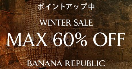 The HOLIDAY SALE ポイントアップ中 BANANA REPUBLIC